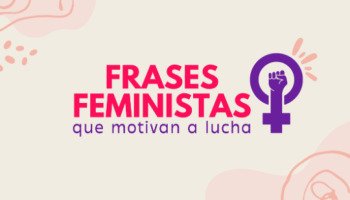 34 frases feministas que motivan a lucha por la igualdad