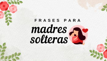 53 frases motivadoras para madres solteras que celebran su valentía