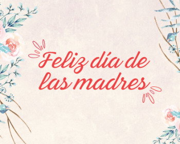 Feliz día de las madres: 72 frases para celebrar a tu mamá (2026)