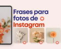 194 frases para fotos de Instagram que capturan momentos únicos
