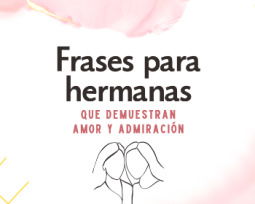 57 frases para hermanas que demuestran amor y admiración