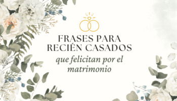 42 frases para recién casados que felicitan por el matrimonio