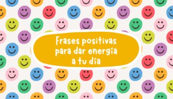 44 frases positivas para dar energía a tu día
