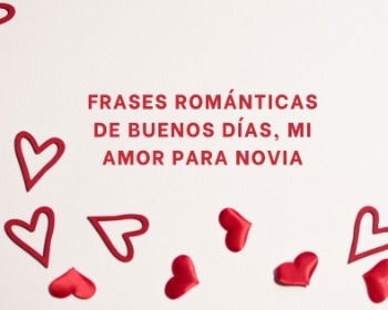 78 frases románticas de buenos días, mi amor para tu princesa 🥰❤️