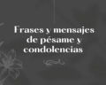 Frases y mensajes de pésame y condolencias para ayudar y dar consuelo