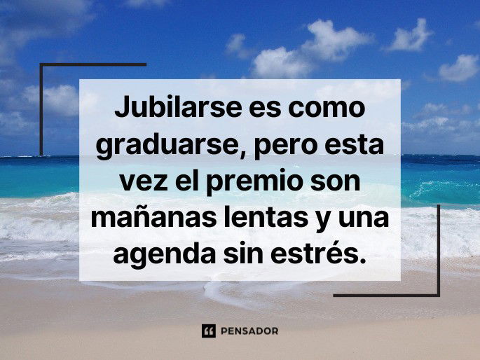 jubilarse es como graduarse pero