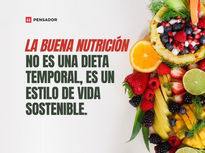 La buena nutrición no es una dieta temporal, es un estilo de vida sostenible.