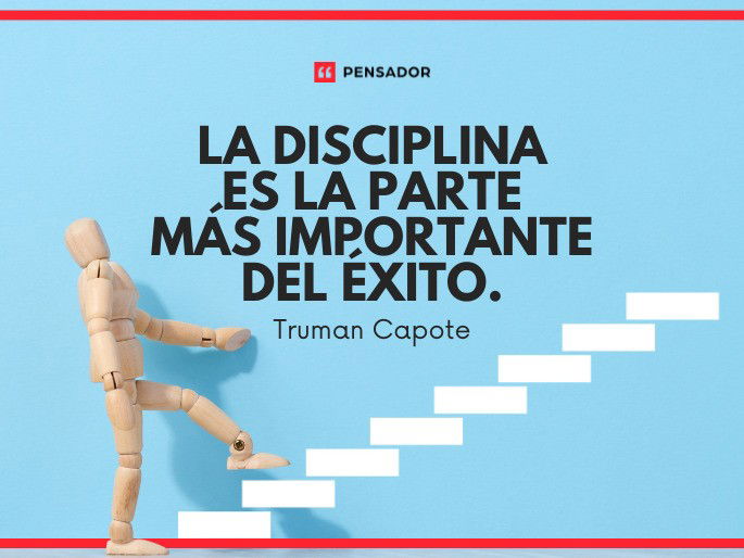 La disciplina es la parte más importante del éxito. Truman Capote