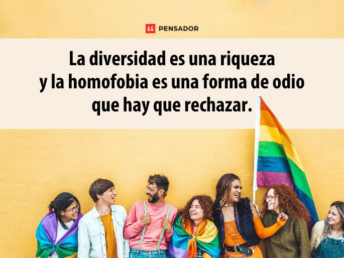 La diversidad es una riqueza y la homofobia es una forma de odio que hay que rechazar.