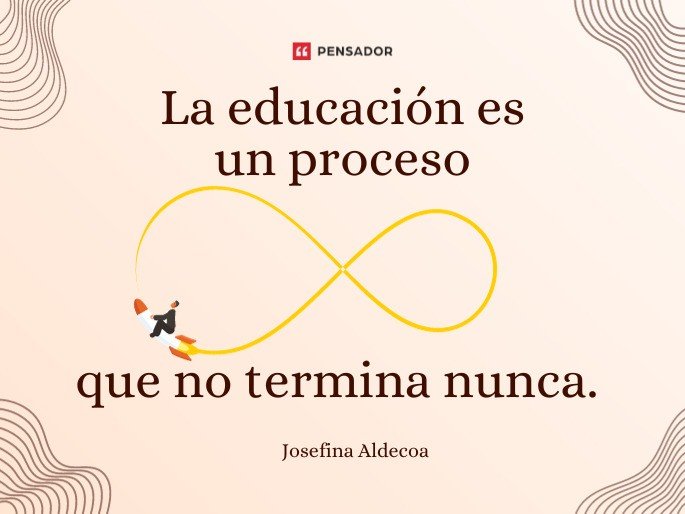 La educación es un proceso que no termina nunca. Josefina Aldecoa