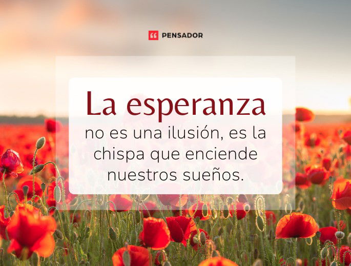 83 frases de esperanza para renovar tu fe en el futuro - Pensador