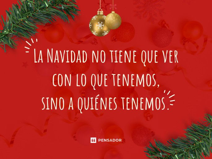 La Navidad no tiene que ver con lo que tenemos, sino a quiénes tenemos.