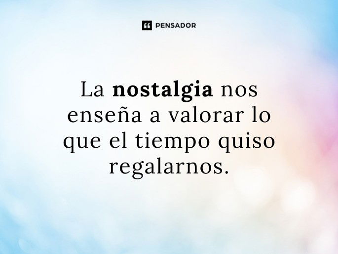 la nostalgia nos