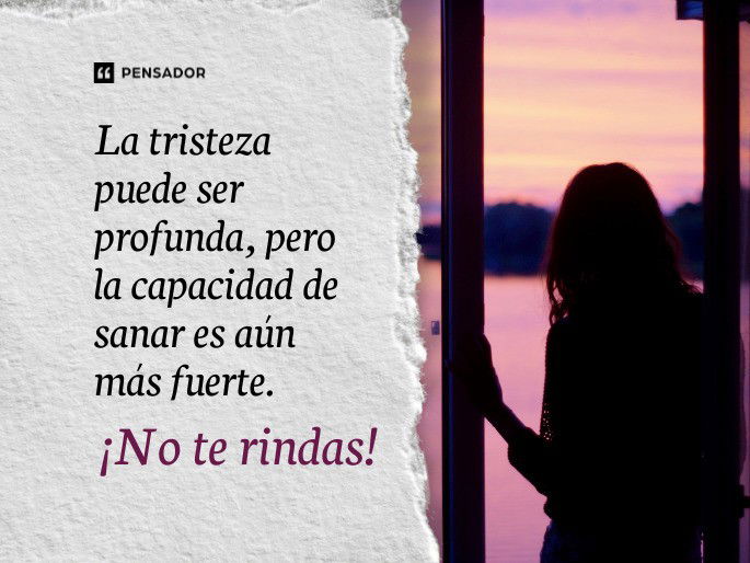 La tristeza puede ser profunda, pero la capacidad de sanar es aún más fuerte. ¡No te rindas!