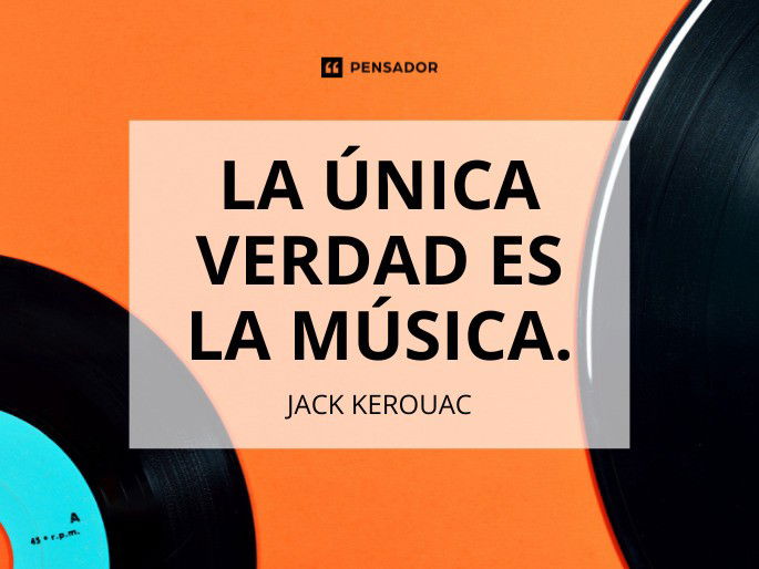 La única verdad es la música. Jack Kerouac