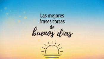 Las mejores frases cortas de buenos días para empezar con energía 🌞