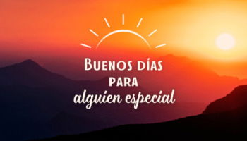 Lindas frases de buenos días para alguien especial ☀️