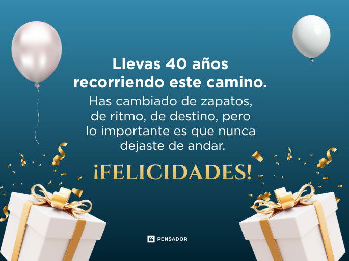 llevas 40 años