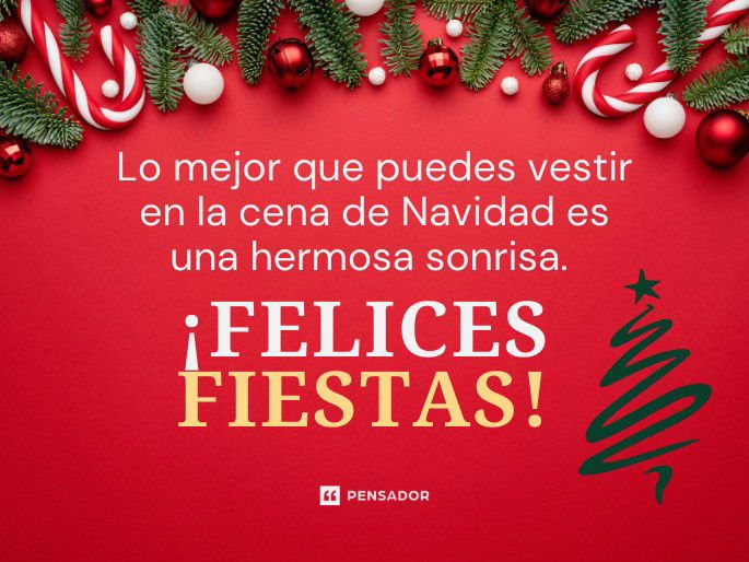 Lo mejor que puedes vestir en la cena de Navidad es una hermosa sonrisa. ¡Felices fiestas!