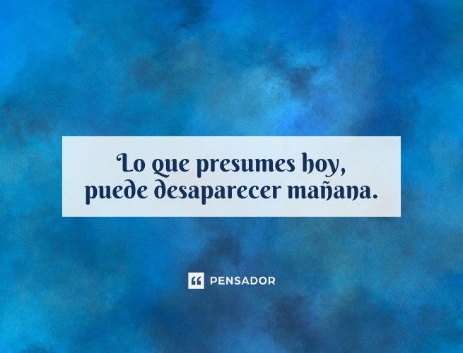 lo que presumes