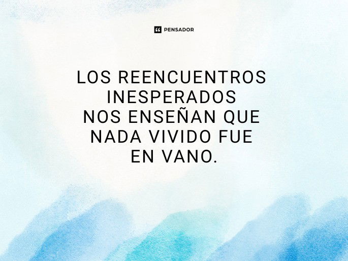 los reencuentros inesperados