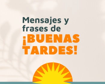 Mensajes y frases de buenas tardes bonitas y con reflexiones