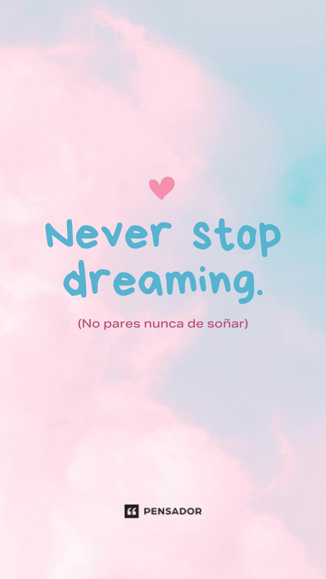 Never stop dreaming.