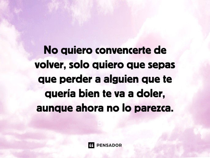 no quiero convencerte de