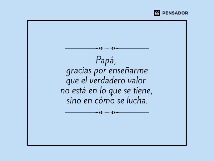 papa gracias por enseñarme