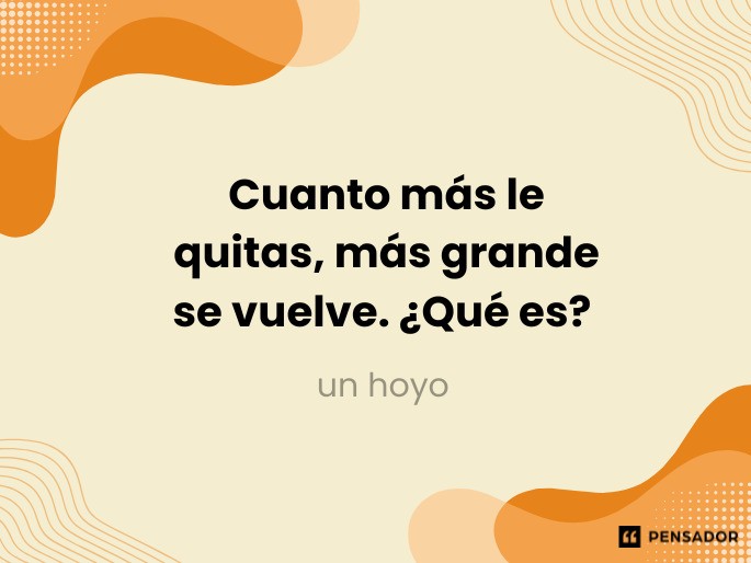 Cuanto más le quitas, más grande se vuelve. ¿Qué es?