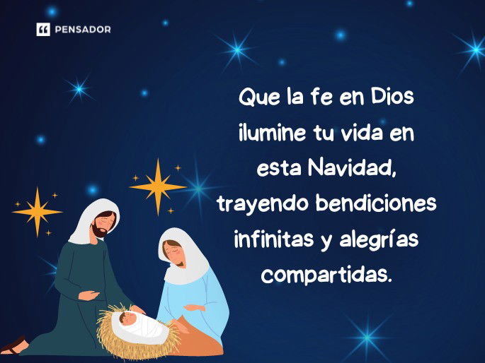 Que la fe en Dios ilumine tu vida en esta Navidad, trayendo bendiciones infinitas y alegrías compartidas.