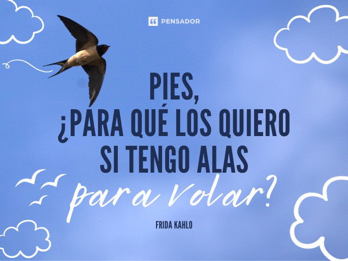 Pies, ¿para qué los quiero si tengo alas para volar?