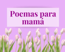 24 poemas para el Día de la Madre llenos de amor y gratitud