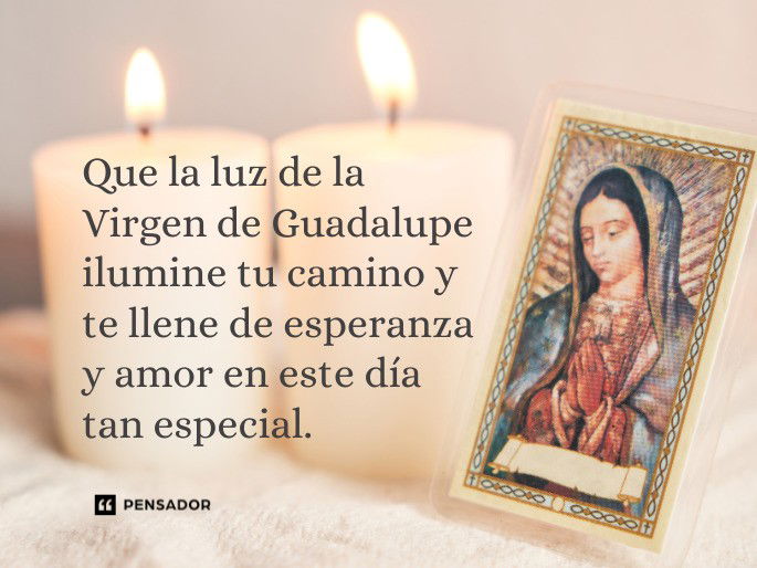 Que la luz de la Virgen de Guadalupe ilumine tu camino y te llene de esperanza y amor en este día tan especial.