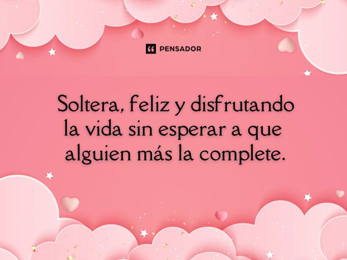 soltera feliz y disfrutando