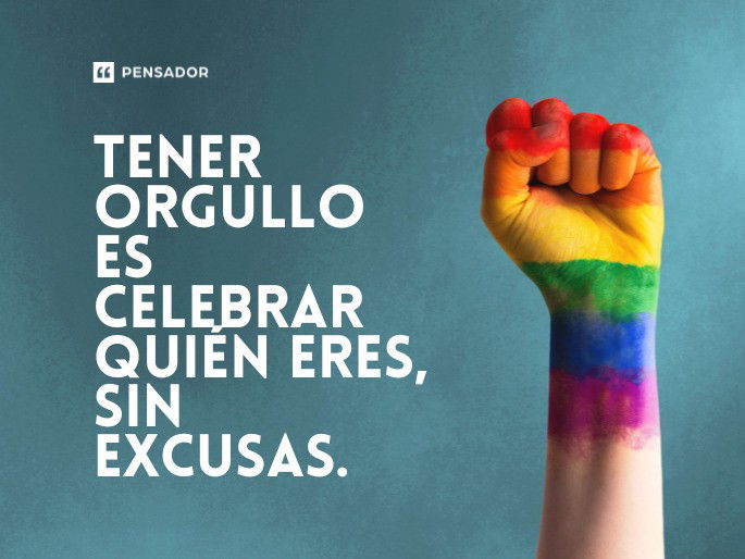 Tener orgullo es celebrar quién eres, sin excusas.