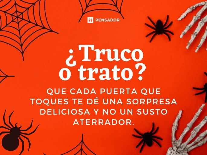 ¿Truco o trato? Que cada puerta que toques te dé una sorpresa deliciosa y no un susto aterrador.