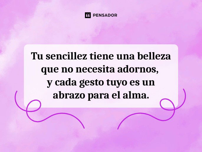 tu sencillez