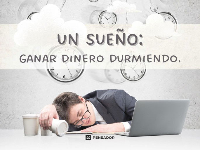 Un sueño: ganar dinero durmiendo.