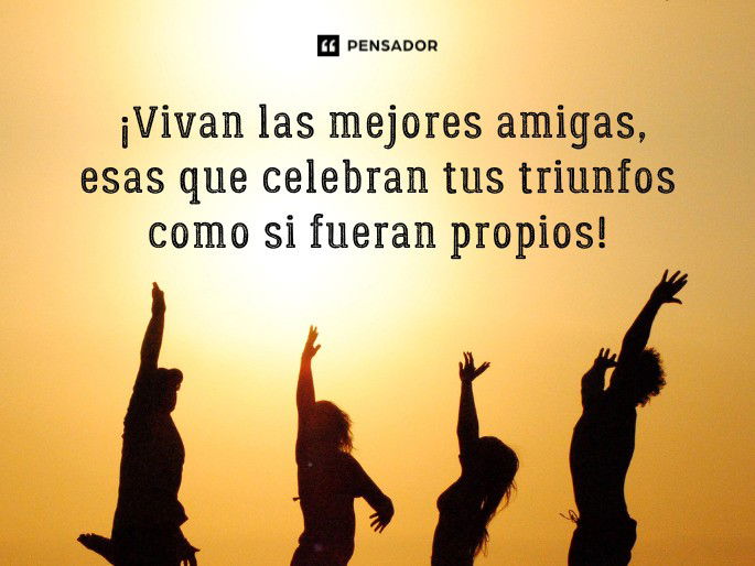 vivan las mejores amigas esas
