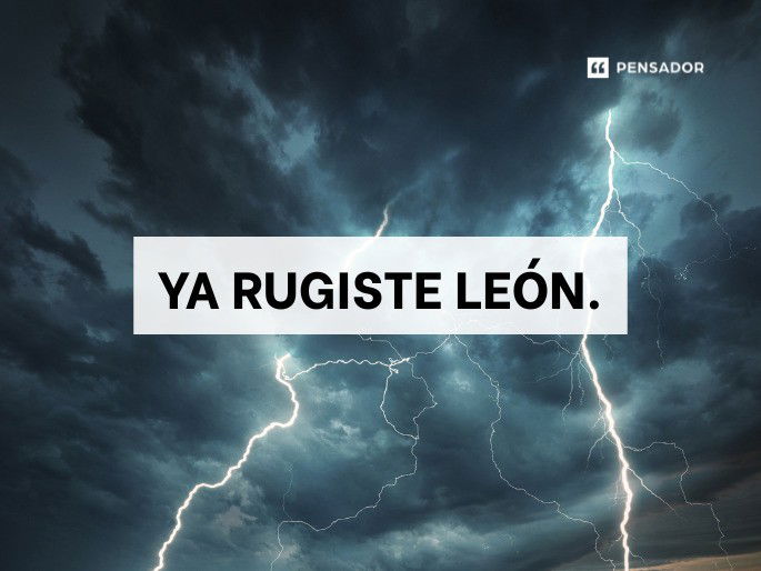 ya rugiste