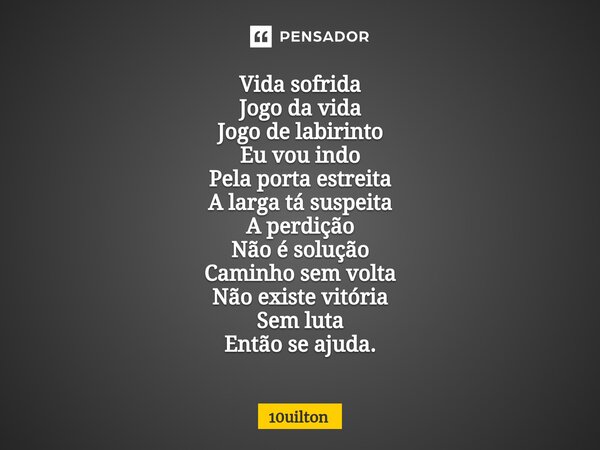 Se a vida é um jogo então vamos 10uilton - Pensador