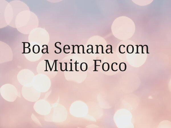Boa Semana com Muito Foco... Frase de 2Marcelos 2Marcelos.