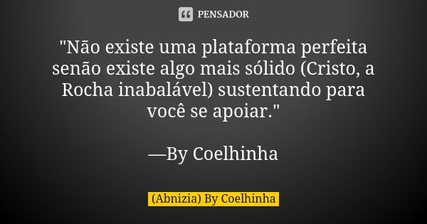 Um Cristão autêntico é um (Abnizia) By Coelhinha - Pensador