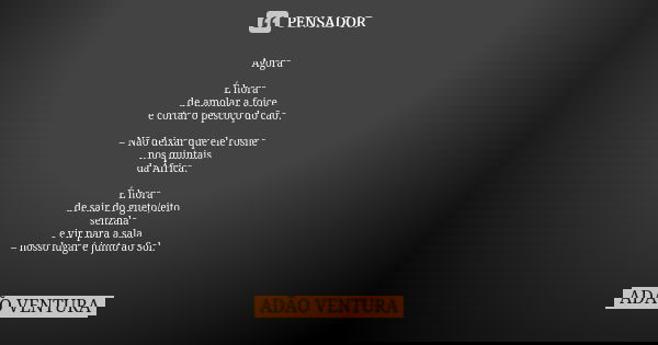Agora É hora de amolar a foice e cortar o pescoço do cão. – Não deixar que ele rosne nos quintais da África. É hora de sair do gueto/eito senzala e vir para a s... Frase de Adão Ventura.