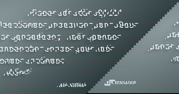 Frase Do Dia 01 11 Precisamos Procurar Ale Villela Pensador