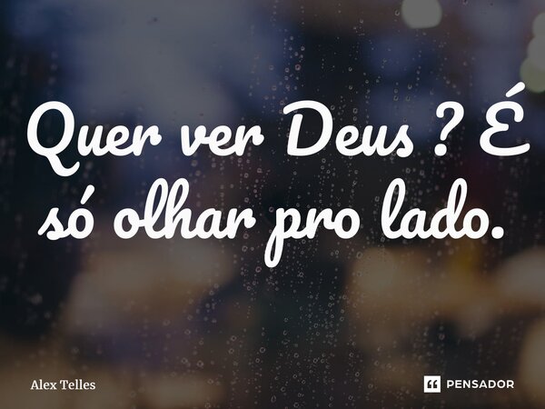 ⁠Quer ver Deus ? É só olhar pro lado.... Frase de Alex Telles.