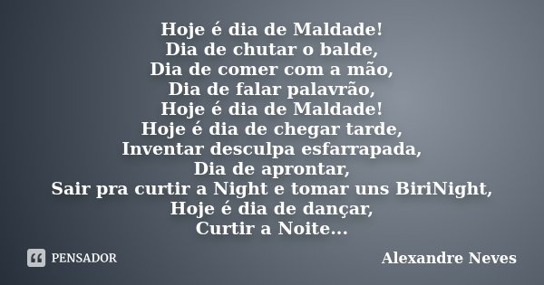 Hoje é Dia De Maldade Dia De Chutar O Alexandre Neves