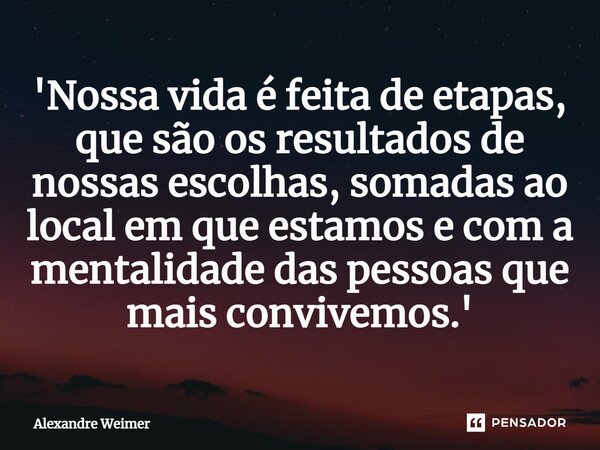 Fases da Vida e as nossas verdadeiras fases - Uma nota, uma história