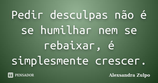 Discutir com ignorante é mesma coisa Alexsandra Zulpo - Pensador